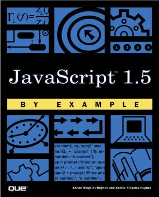 JavaScript 1.5 by Example; Adrian Kingsley-Hughes; 2001
