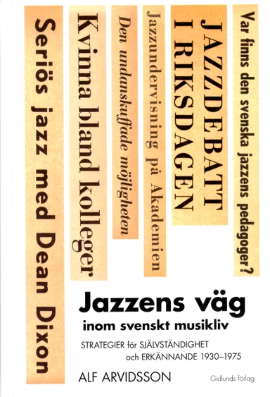 Jazzens väg inom svenskt musikliv : strategier för självständighet och erkännande 1930-1975