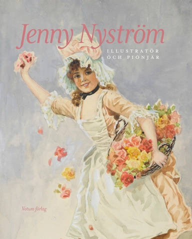 Jenny Nyström: illustratör och pionjär; Barbro Johnsson, Marie Rehnberg, Elsebeth Welander-Berggren; 2018