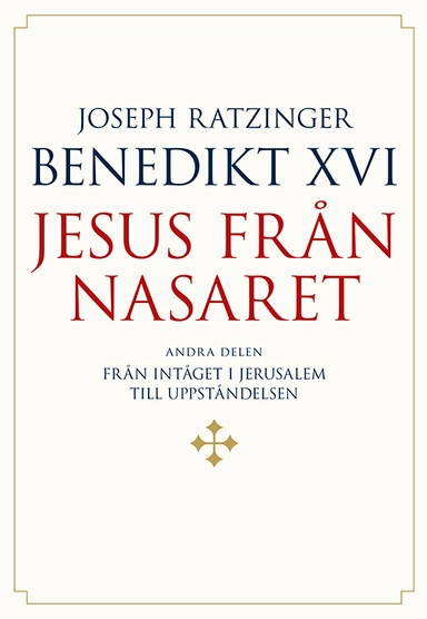 Jesus från Nasaret. D. 2, Från intåget i Jerusalem till uppståndelsen; Benedictus, Sten Hidal; 2020