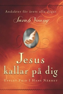 Jesus kallar på dig : upptäck frid i hans närhet; Sarah Young; 2011