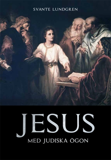 Jesus med judiska ögon; Svante Lundgren; 2014