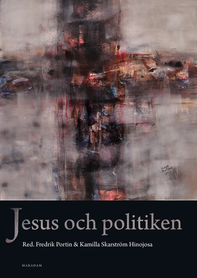Jesus och politiken; Fredrik Portin, Kamilla Skarström Hinojosa; 2024