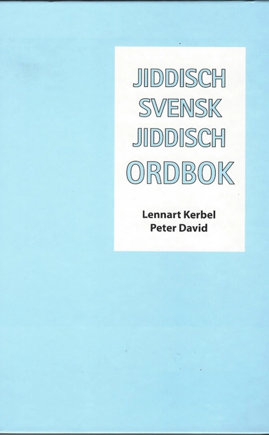 Jiddisch-svensk-jiddisch ordbok; Peter David, Lennart Kerbel; 2006
