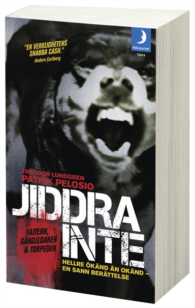 Jiddra inte : hellre ökänd än okänd - en sann berättelse; Patrik Pelosio, Theodor Lundgren; 2011