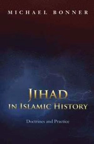 Jihad in Islamic history : doctrines and practice; Michael David Bonner; 2006