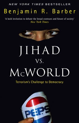 Jihad vs. McWorld; Benjamin R. Barber; 2003