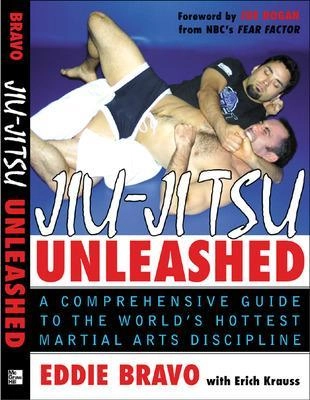 Jiu-jitsu unleashed : a comprehensive guide to the world's hottest martial arts discipline; Eddie Bravo; 2006