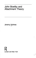 John Bowlby and attachment theory; Jeremy Holmes; 1993