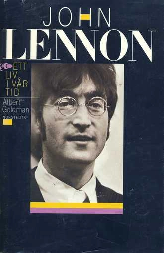 John Lennon : ett liv i vår tid; Albert Goldman; 1988
