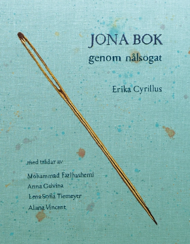 Jona bok genom nålsögat; Erika Cyrillus, Mohammad Fazlhashemi, Anna Galvina, Lena-Sofia Tiemeyer, Alana Vincent; 2026