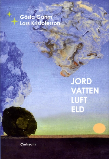 Jord vatten luft eld; Gösta Gahm, Lars Kristoferson; 2013