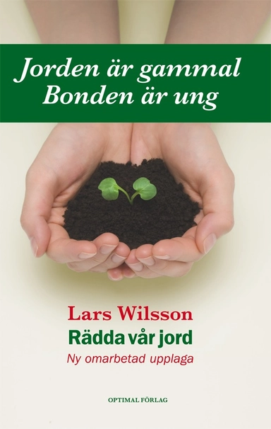 Jorden är gammal. Bonden är ung. Rädda vår jord.; Lars Wilsson; 2014