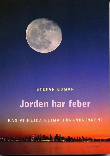 Jorden har feber : kan vi hejda klimatförändringen?; Stefan Edman; 2003