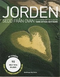 Jorden sedd från ovan : ett flygporträtt av planeten; Yann Arthus-Bertrand; 2007