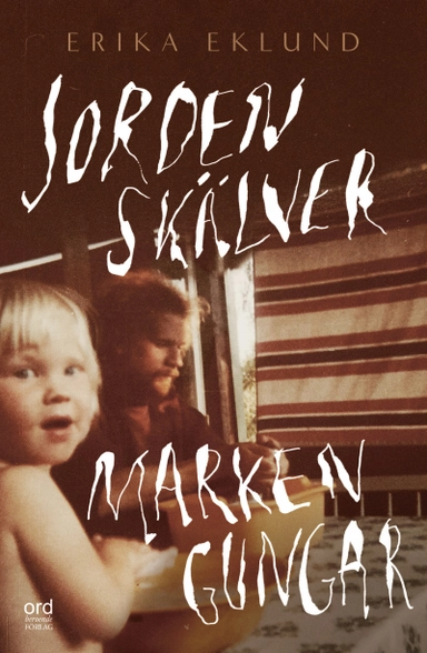 Jorden skälver marken gungar; Erica Eklund; 2023