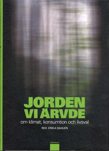 Jorden vi ärvde : om klimat, konsumtion och livsval