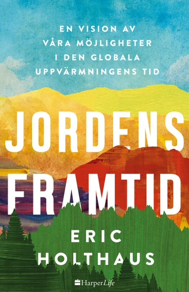 Jordens framtid; Eric Holthaus; 2021