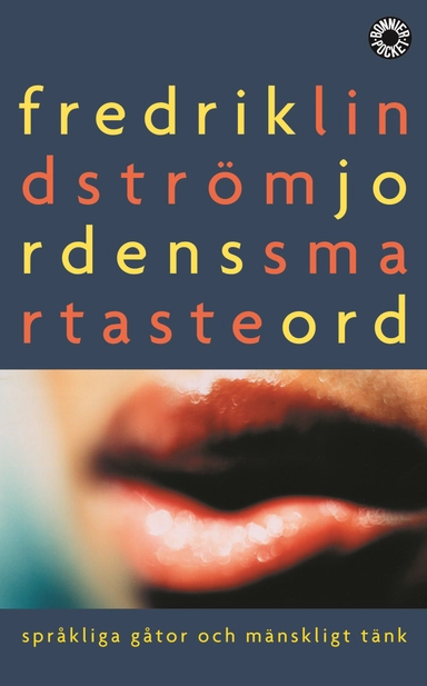 Jordens smartaste ord : språkliga gåtor och mänskligt tänk; Fredrik Lindström; 2004