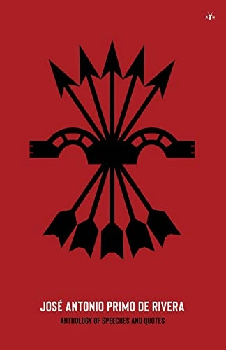 José Antonio Primo de Rivera, Anthology of Speeches and Quotes; José Antonio, Jose Antonio, José Antonio; 2022