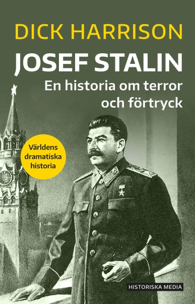 Josef Stalin : en historia om terror och förtryck; Dick Harrison; 2022