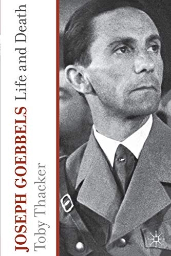 Joseph Goebbels : life and death; Toby Thacker; 2010