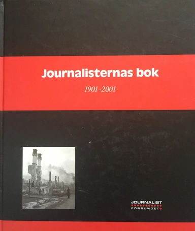 Journalisternas bok : 1901-2001; Agneta Lindblom Hulthén, Svenska journalistförbundet, Svenska journalistföreningen
(tidigare namn), Svenska journalistföreningen, Svenska journalistföreningen
(tidigare namn), Svenska journalistföreningen; 2001