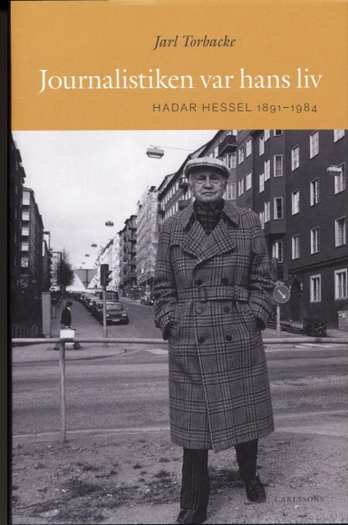 Journalistiken var hans liv : Hadar Hessel 1891-1984; Jarl Torbacke; 2007