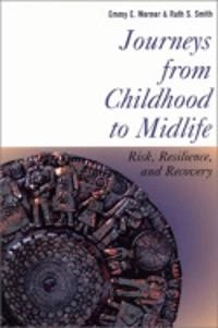 Journeys from childhood to midlife : risk, resilience, and recovery; Emmy E. Werner; 2001