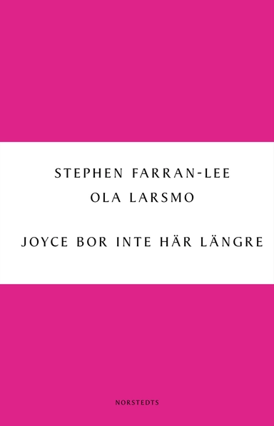Joyce bor inte här längre : om den nya irländska prosan; Stephen Farran-Lee, Ola Larsmo; 2011