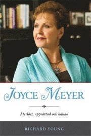 Joyce Meyer : återlöst, upprättad och kallad; Richard Young; 2009