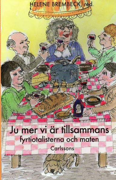 Ju mer vi är tillsammans : om fyrtiotalisterna och maten