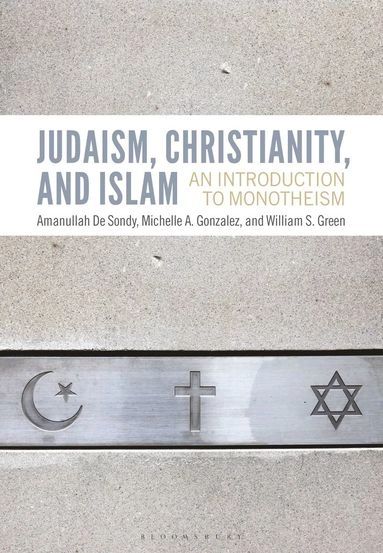 Judaism, Christianity, and Islam : an introduction to monotheism; Amanullah De Sondy; 2021