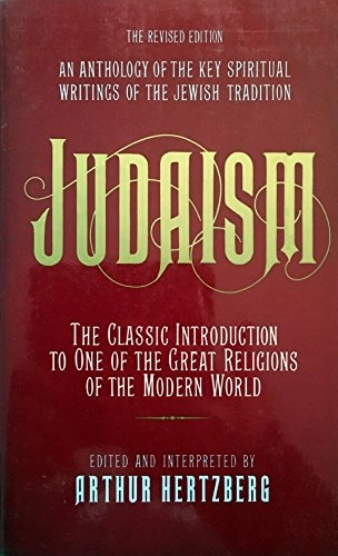 Judaism : the key spiritual writings of the Jewish tradition; Arthur Hertzberg; 1991