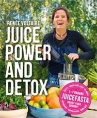Juice Power and Detox; Renée Voltaire; 2013