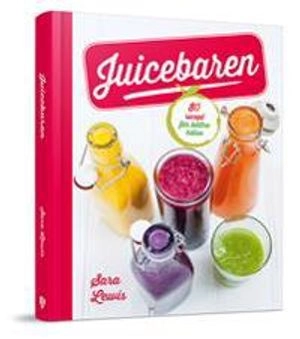 Juicebaren : 85 recept för bättre hälsa; Sara Lewis; 2014