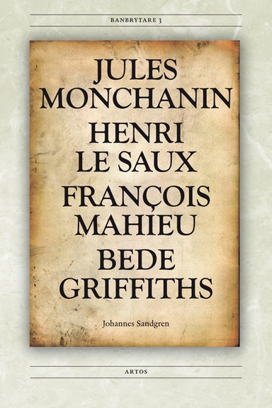 Jules Monchanin, Henri Le Saux, François Mahieu, Bede Griffiths; Johannes Sandgren; 2011
