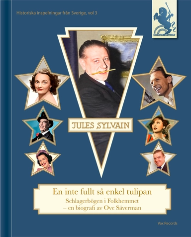 Jules Sylvain : en inte fullt så enkel tulipan - Schlagerbögen i folkhemmet; Ove Säverman; 2024