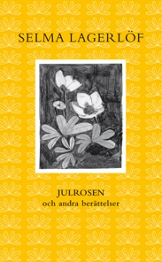 Julrosen och andra berättelser (lättläst); Selma Lagerlöf; 2008