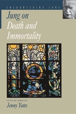 Jung on Death and Immortality; C G Jung, Jenny Yates; 1999