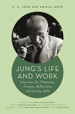 Jung's life and work : interviews for memories, dreams, reflections with Aniela Jaffé