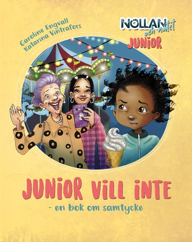 Junior vill inte : en bok om samtycke; Caroline Engvall; 2022