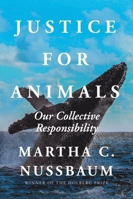 Justice for animals : our collective responsibility; Martha Craven Nussbaum; 2022