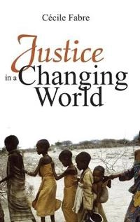 Justice in a Changing World; Cecile Fabre; 2007