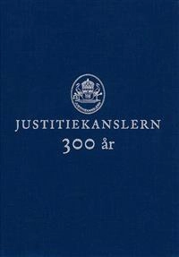 Justitiekanslern 300 år; Ulf Göranson; 2013
