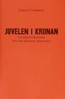 Juvelen i kronan : Socialdemokraterna och den allmänna pensionen