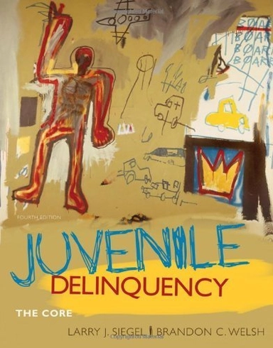 Juvenile delinquency : the core; Larry J. Siegel, Brandon C. Welsh; 2011