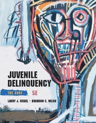 Juvenile delinquency : the core; Larry J. Siegel, Brandon Welsh; 2014