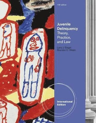 Juvenile delinquency : theory, practice, and law.; Larry J. Siegel, Brandon Welsh; 2012