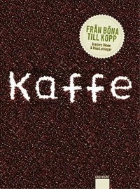 Kaffe  från böna till kopp; Gregory Dicum; 2002